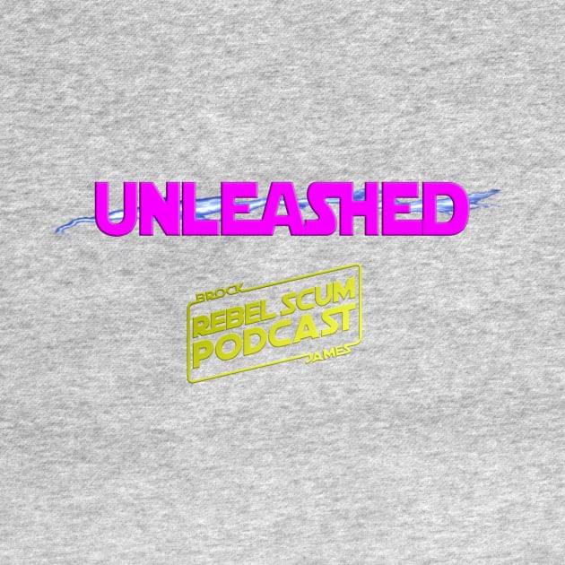 Unleashed by Rebel Scum Podcast